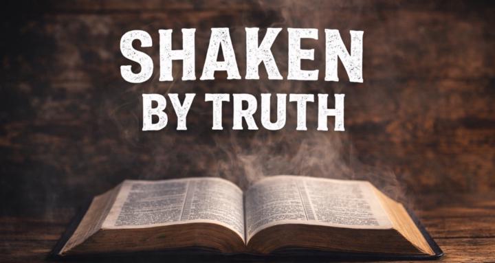 Shaken By Truth