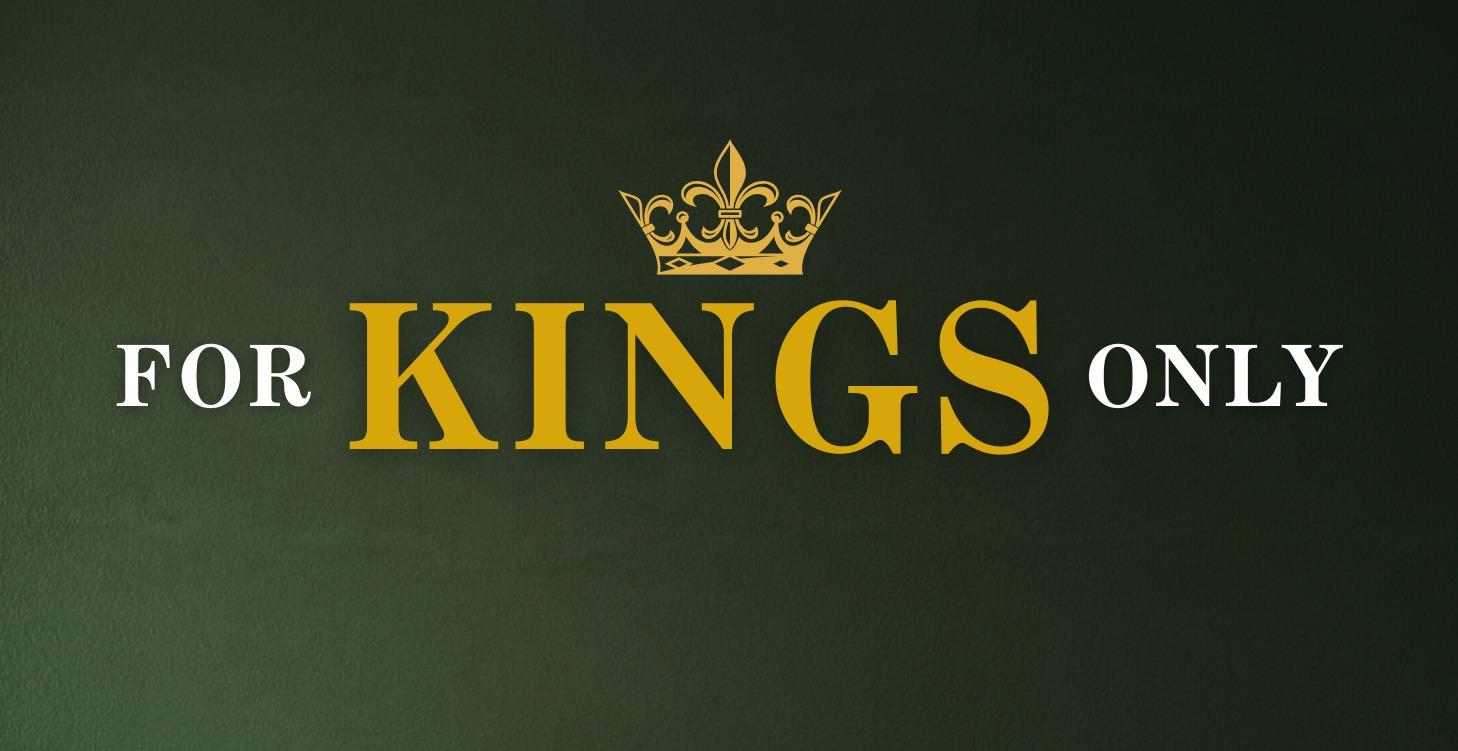 For Kings Only
