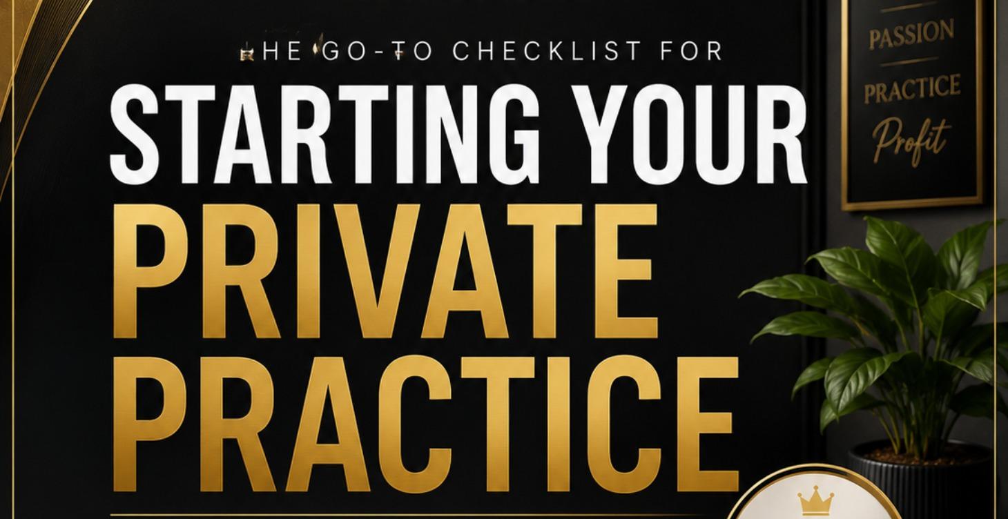 CHECKLIST FOR STARTING YOUR PRIVATE PRACTICE