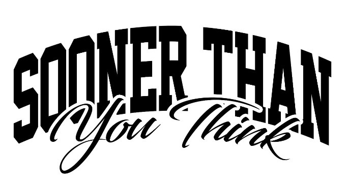 Sooner Than You Think