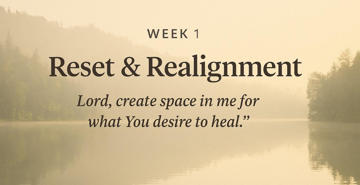 WEEK 1 — Reset & Realignment
