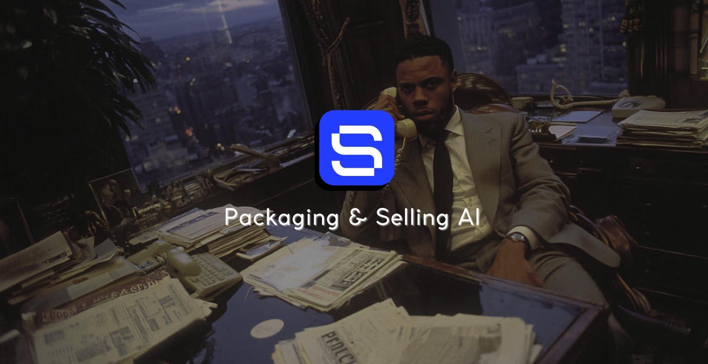 Packaging and Selling Your AI
