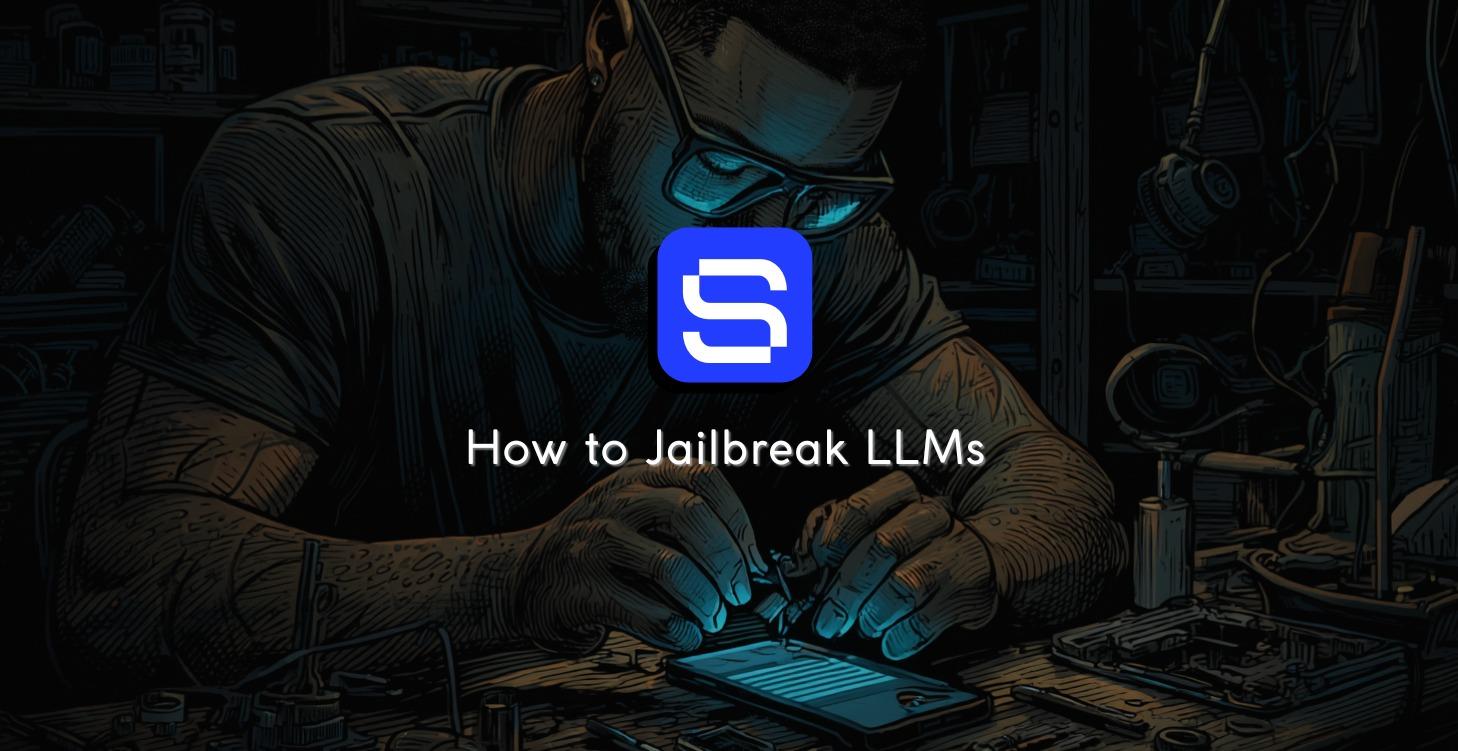 How to Jailbreak LLMs