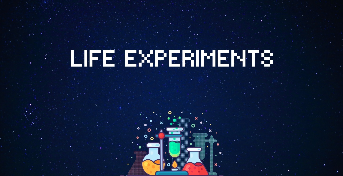 Life Experiments