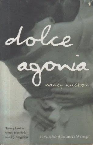 Dolce Agonia by Nancy Huston