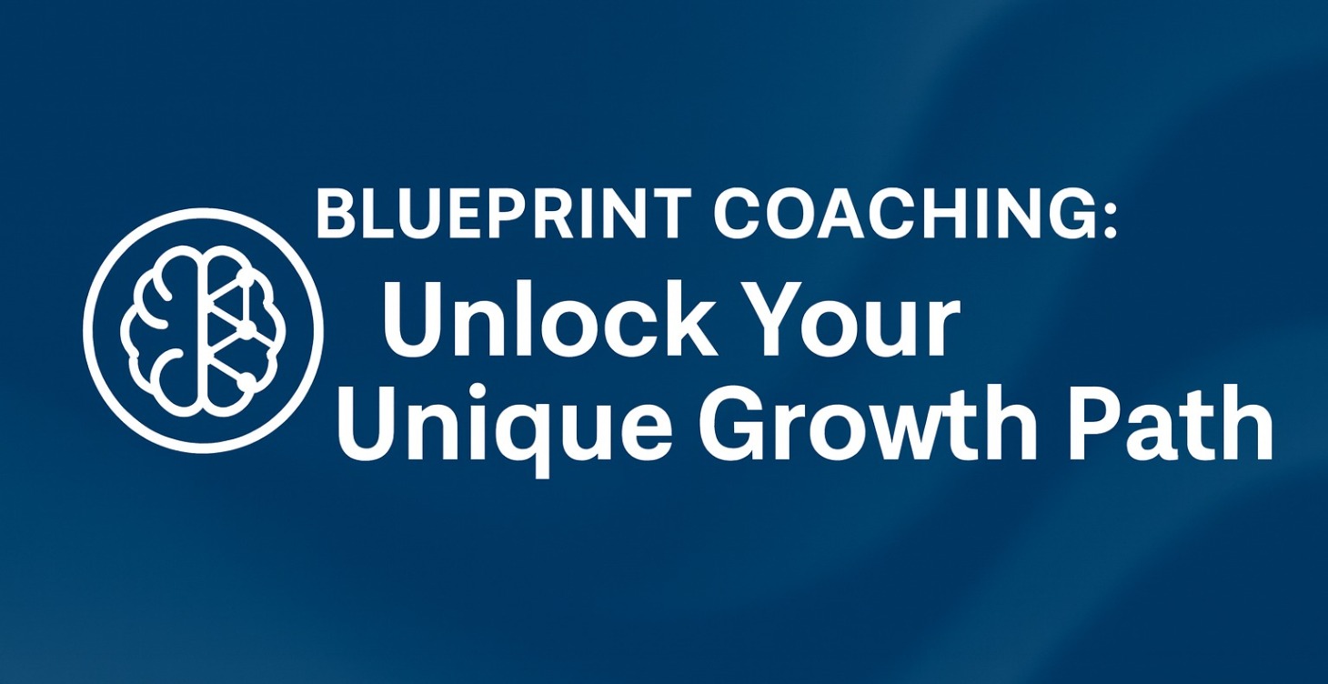 Blueprint Coaching: Unlock Your Unique Growth Path