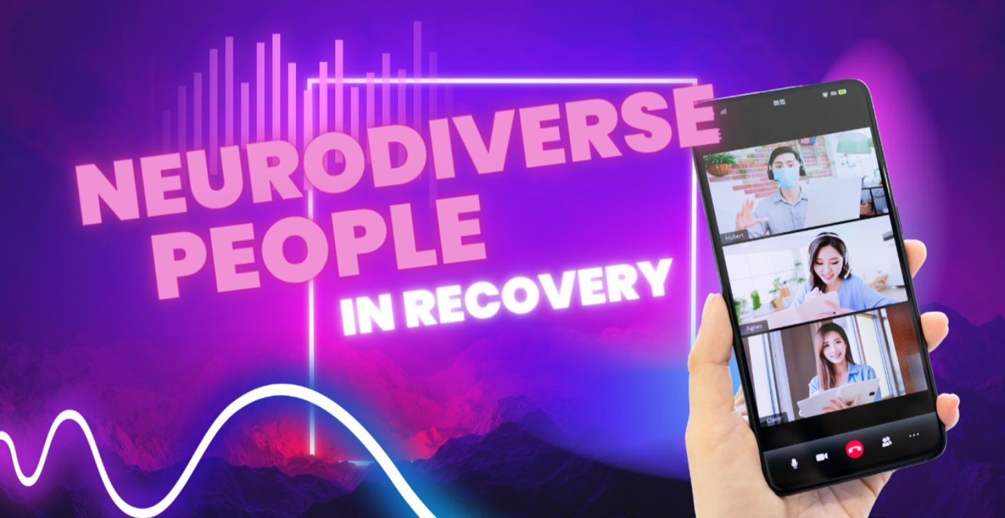 Neurodiverse People in Recovery