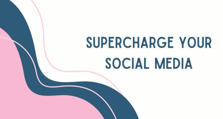 Supercharge Your Social Media