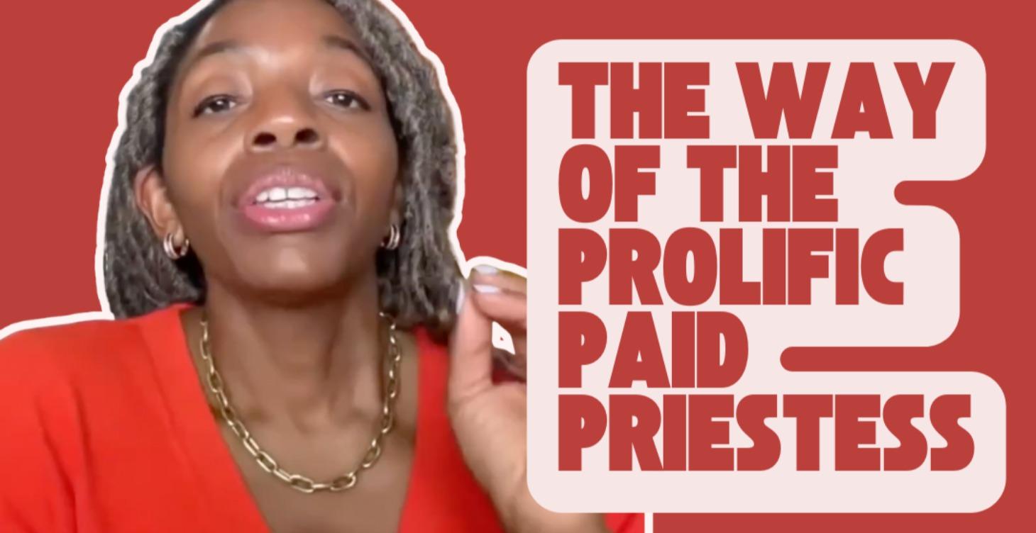 The Way of the Prolific, Paid Priestess™