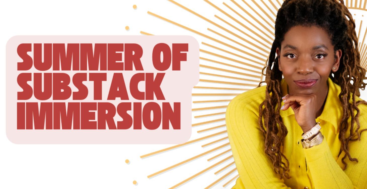 Summer of Substack Immersion