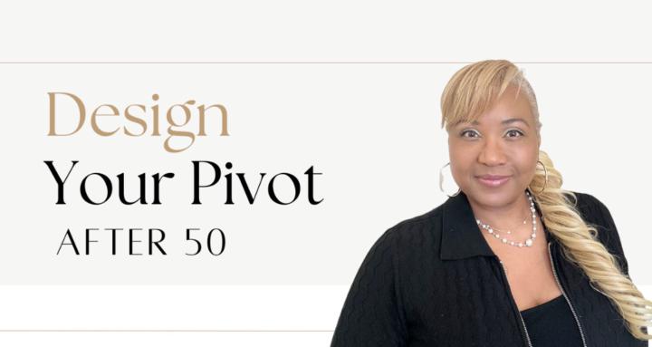 Design Your Pivot after 50