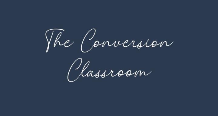 The Conversion Classroom