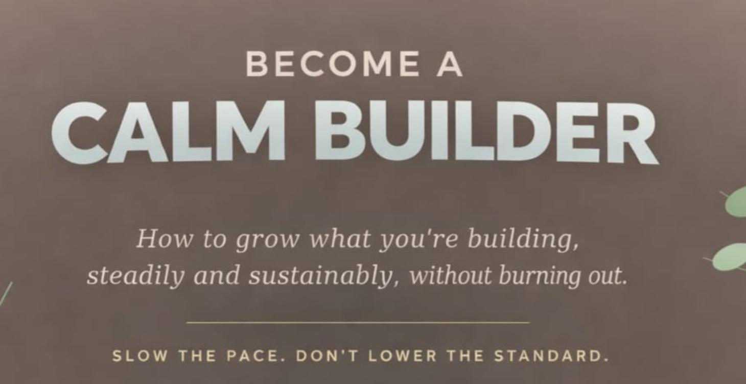 Become a Calm Builder