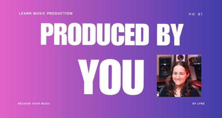 Produced by YOU 