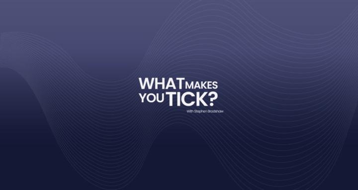 What Makes You Tick?