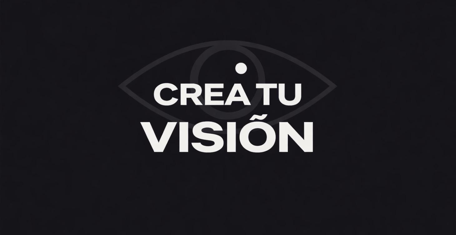 Crea tu visión.