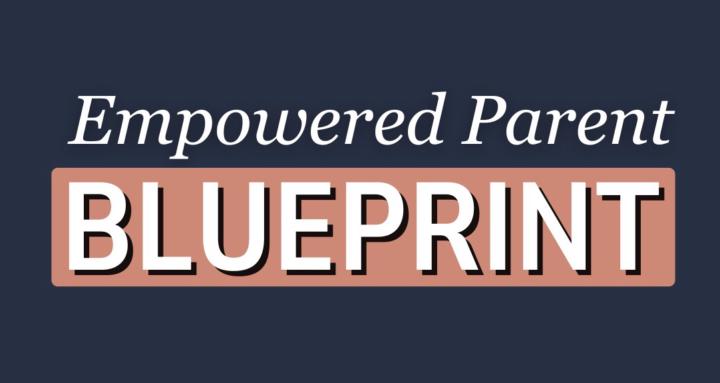 Empowered Parent Blueprint