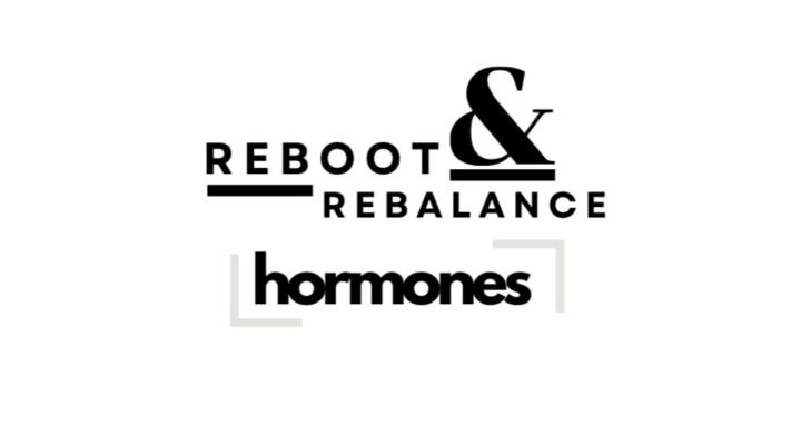 Reboot & Rebalance Hormones
