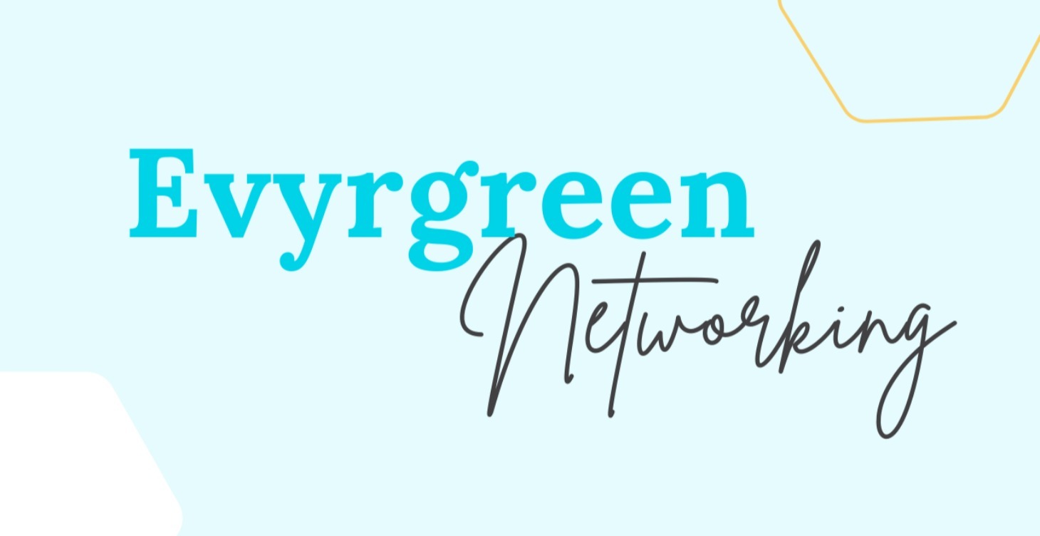 Evyrgreen Networking