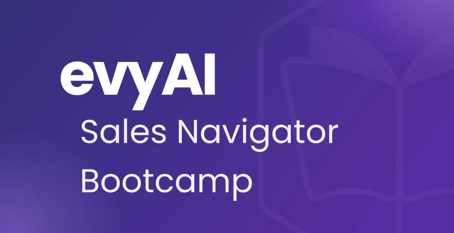 evyAI Sales Navigator Bootcamp