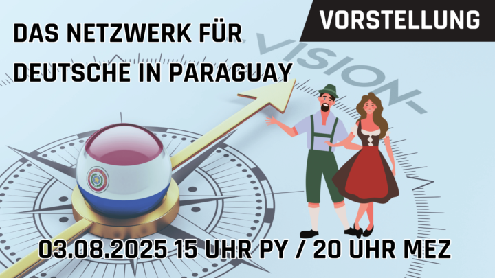 Sonntag 20 Uhr: Das Netzwerk für Deutsche in Paraguay stellt sich vor