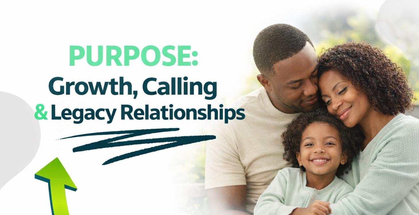 SESSION 4| PURPOSE: Growth, Calling & Legacy
