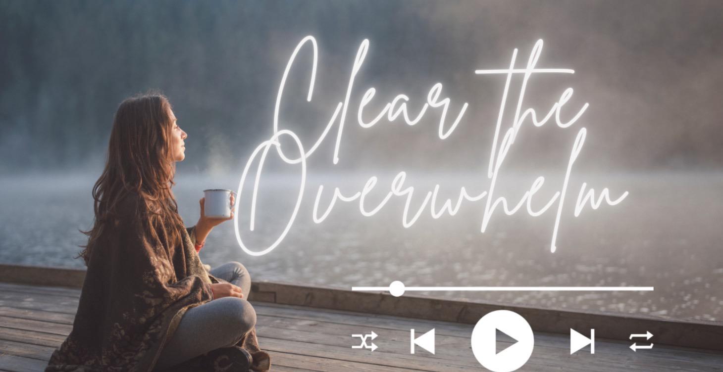 ☁️ Clear the Overwhelm