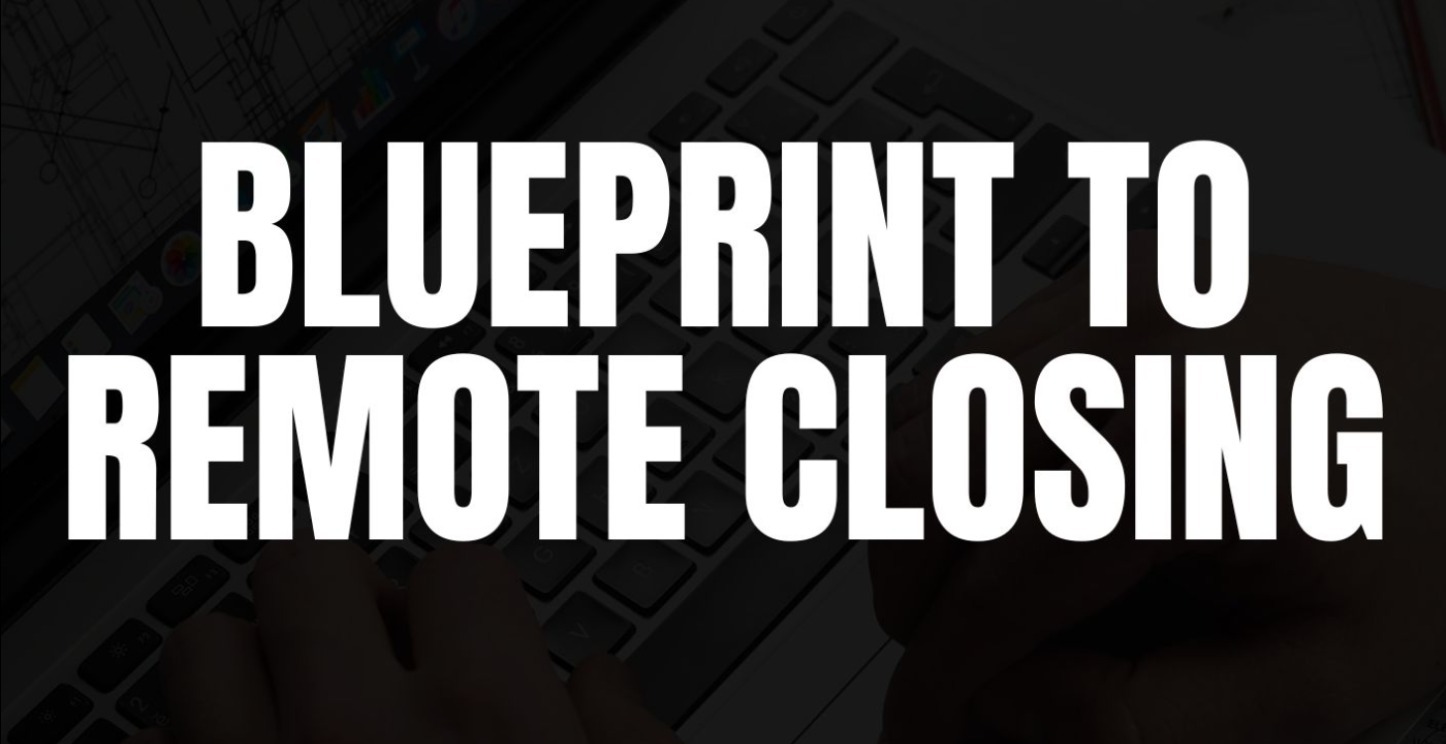 Blueprint to Remote Closing