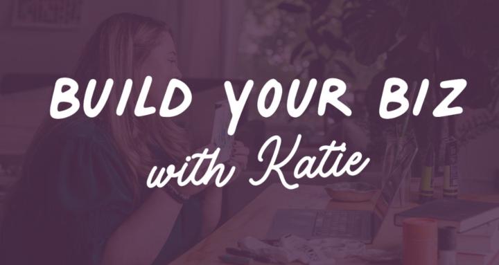 Build Your Biz with Katie