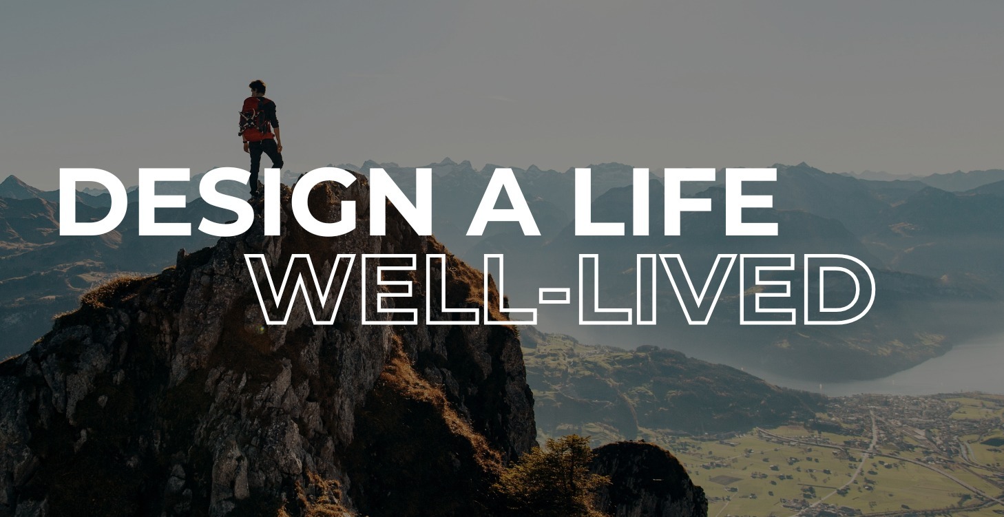 Design A Life Well-Lived