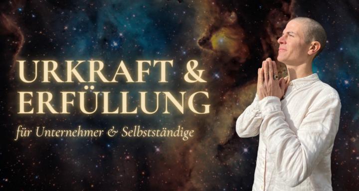 Ruf zur Urkraft & Erfüllung