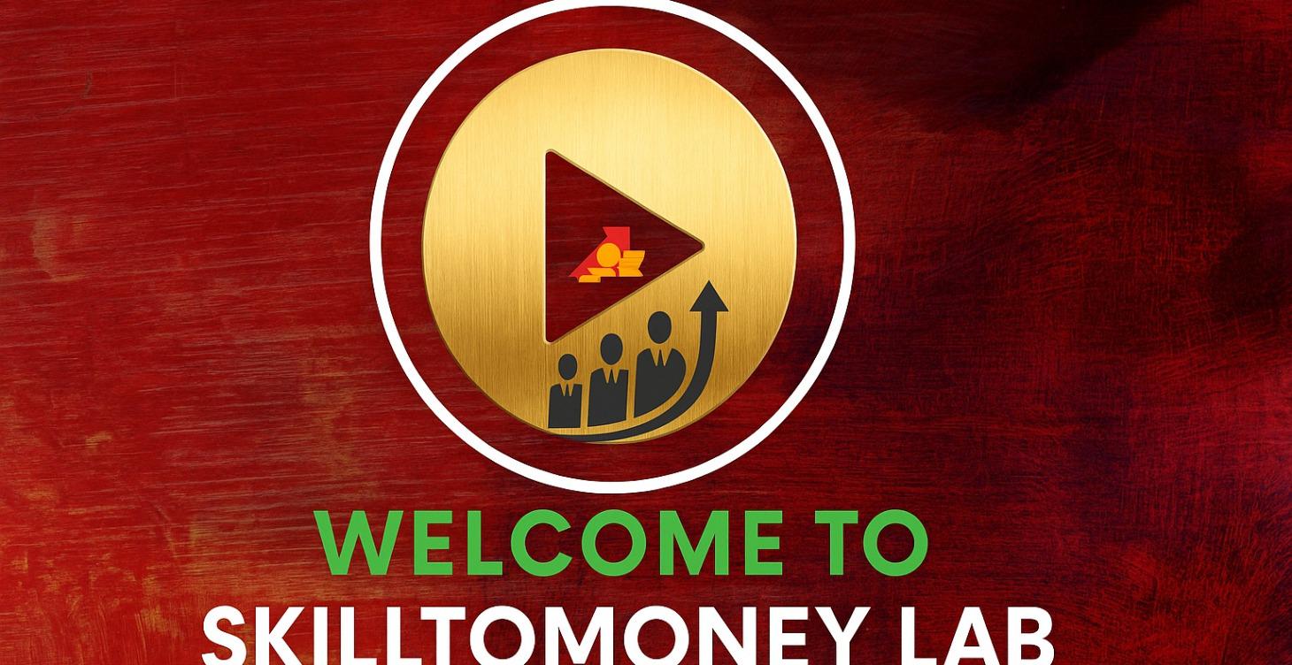 🎉 WELCOME TO SKILLTOMONEY LAB