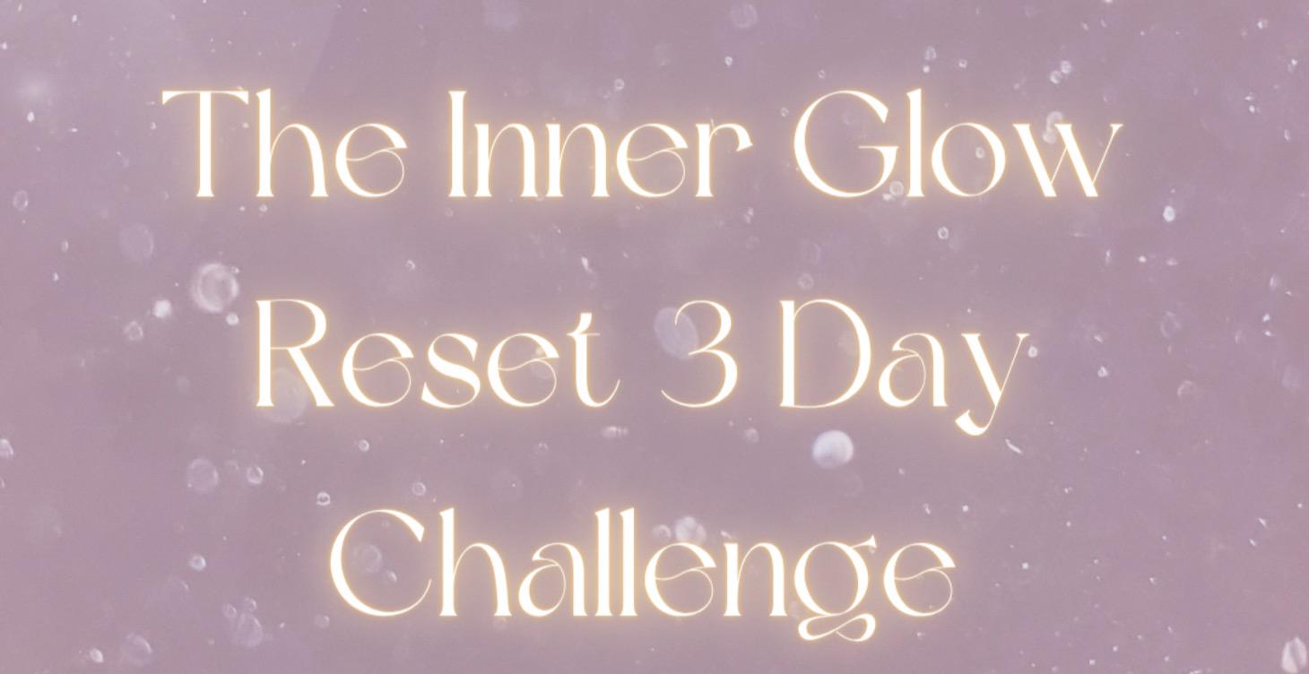 The Inner Glow Reset (3 Day Challenge)