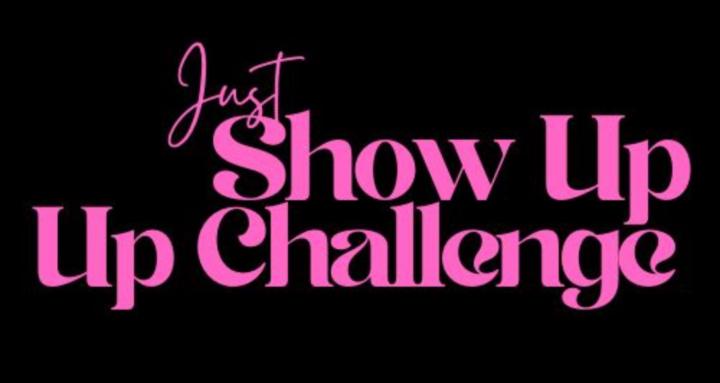 Just Show UP Challenge