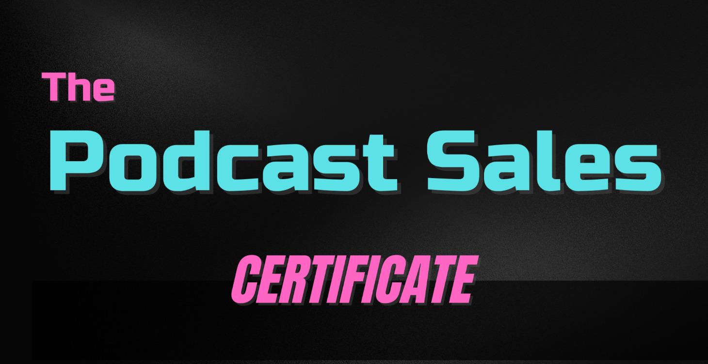 The Podcast Sales Certificate