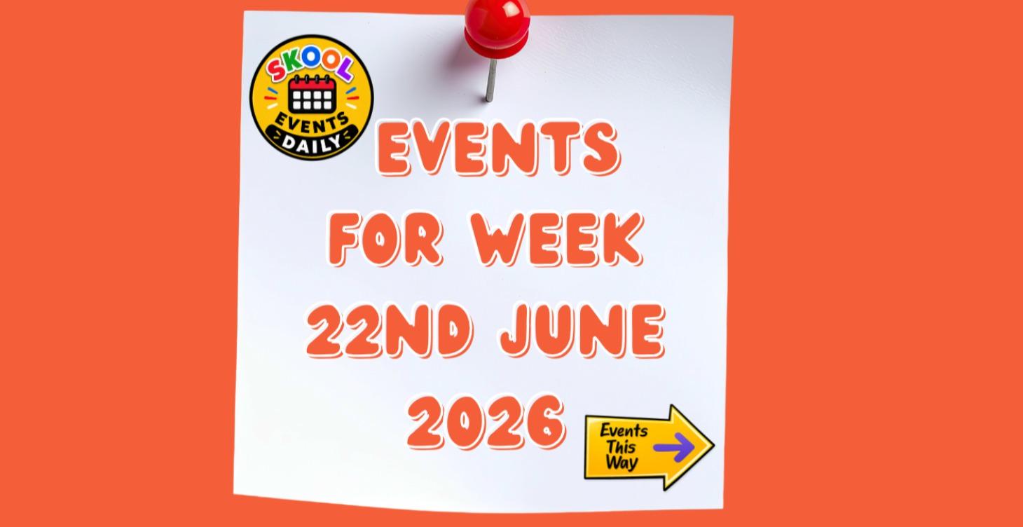 Events For Week 22nd June 2026