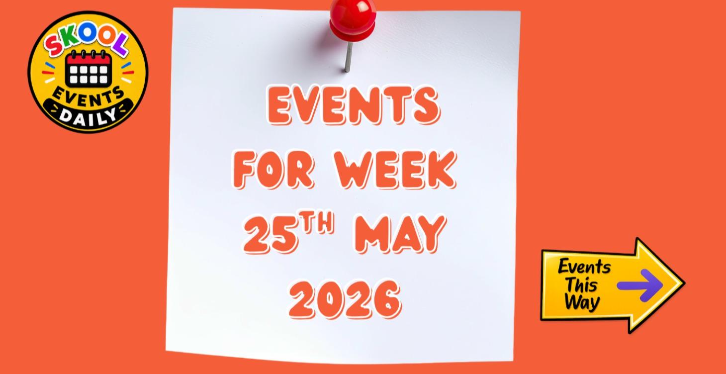 Events For Week 25th May 2026