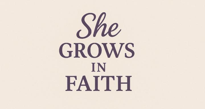 🌱 She Grows in Faith