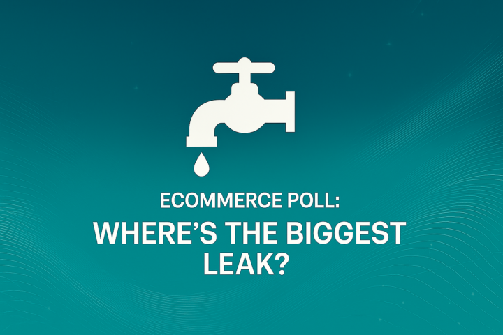 eCommerce Poll Post: Where’s the Biggest Leak?