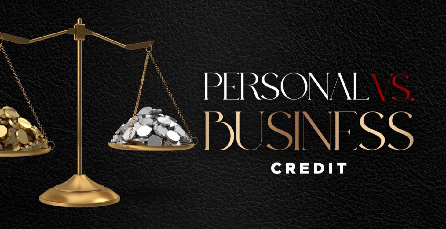 Personal vs. Business Credit