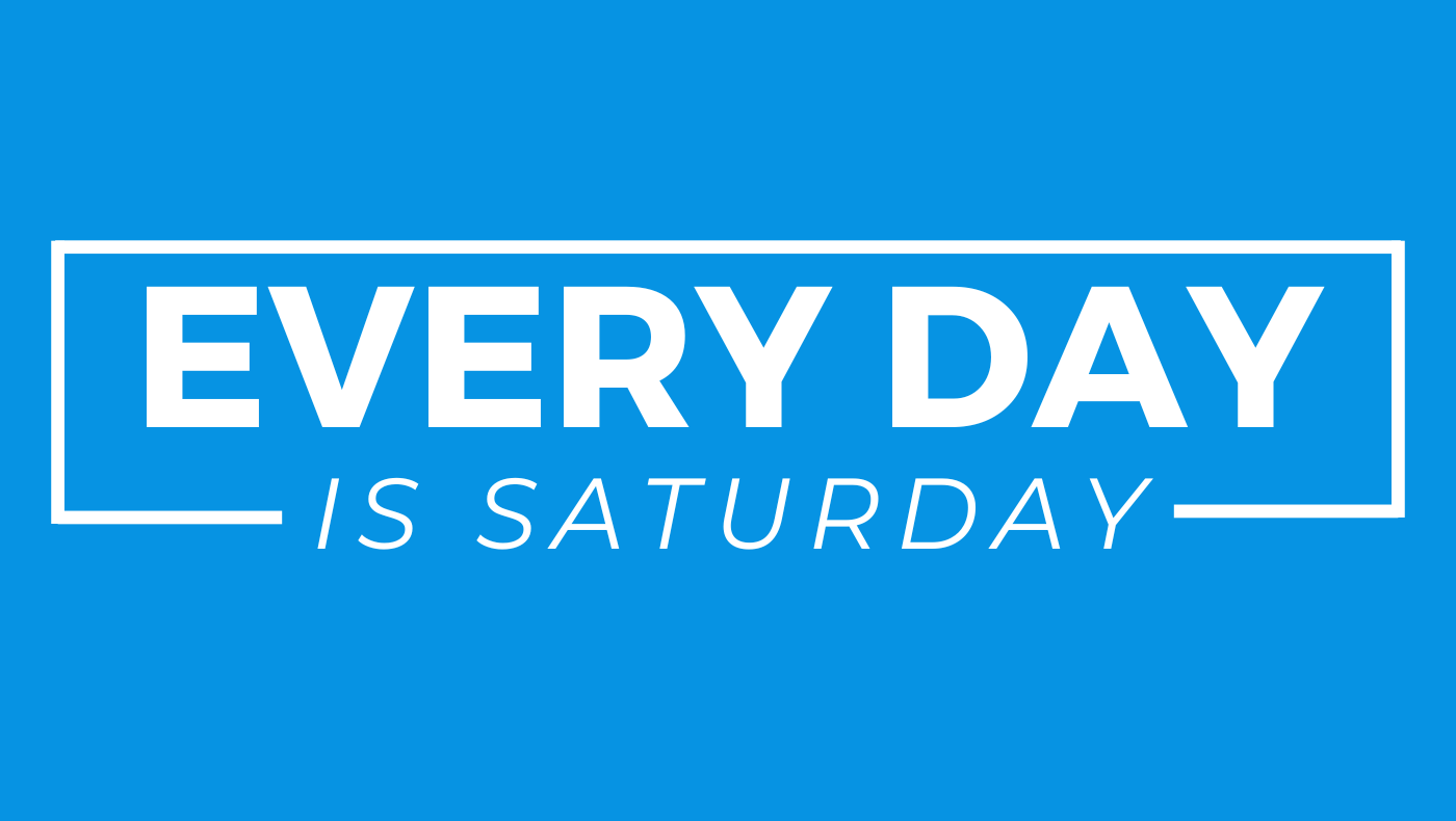 every-day-is-saturday