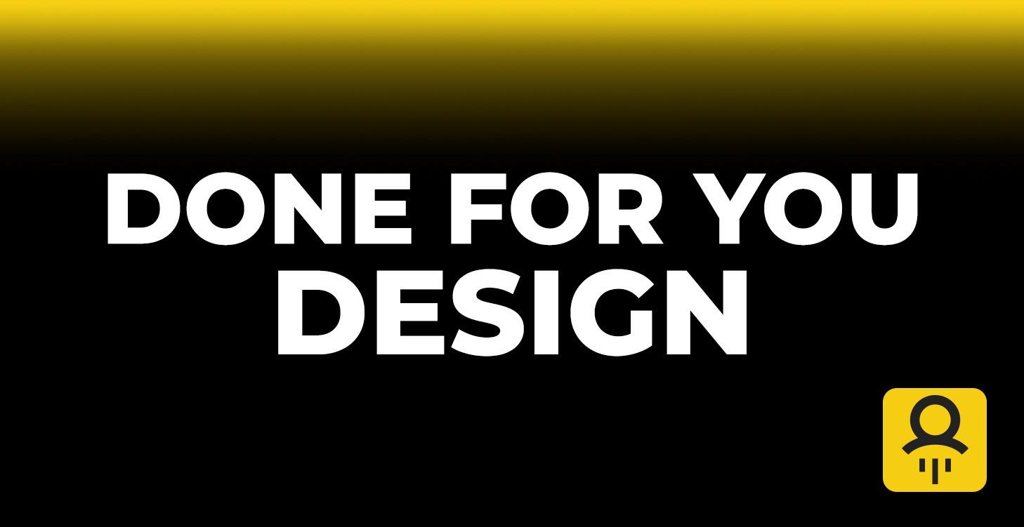 Done For You Design