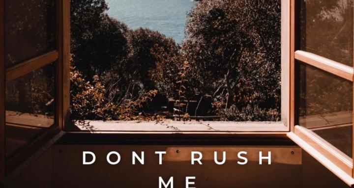 Don’t Rush Me