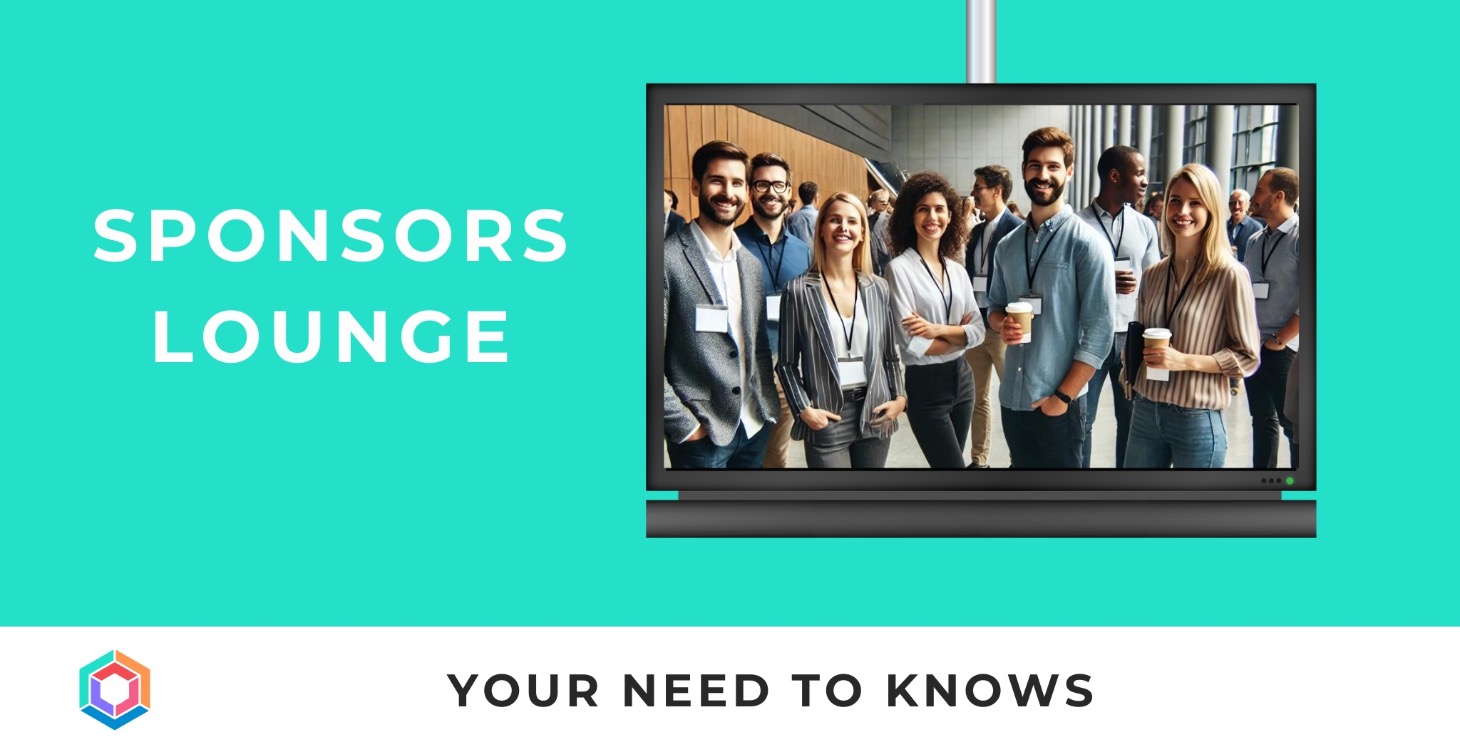 Sponsors Lounge - Your need to knows