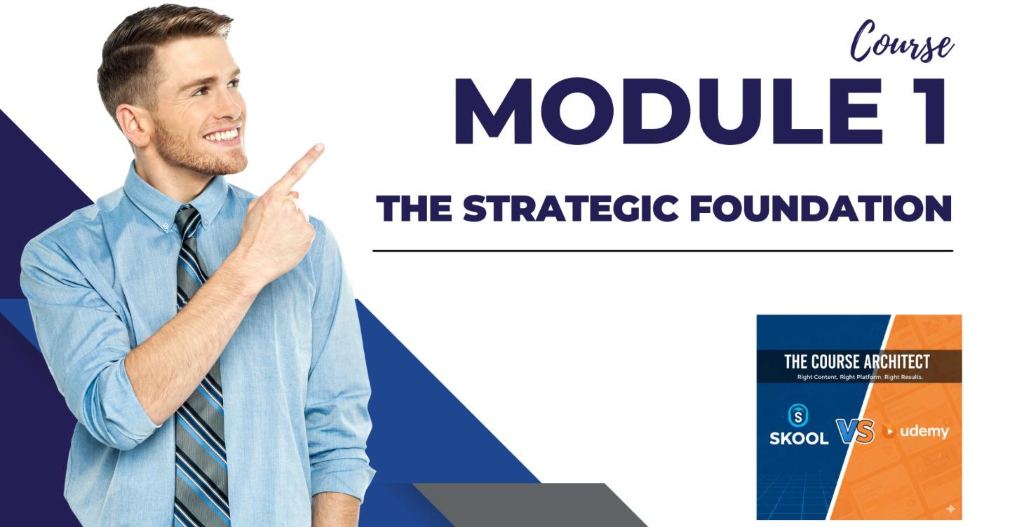 MODULE 1: The Strategic Foundation