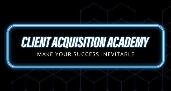 Client Acquisition Academy