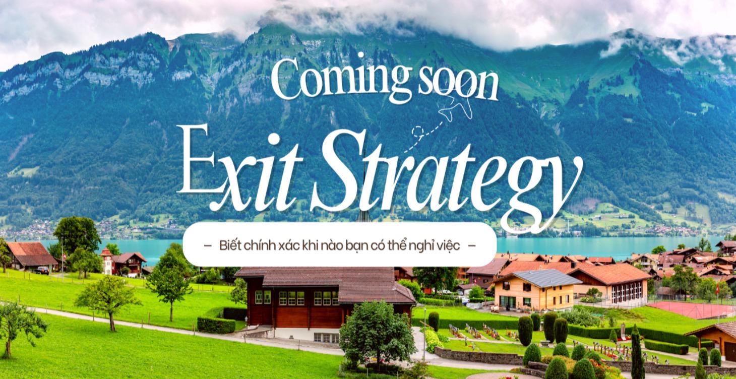 Exit Strategy: Biết chính xác khi nào nghỉ việc