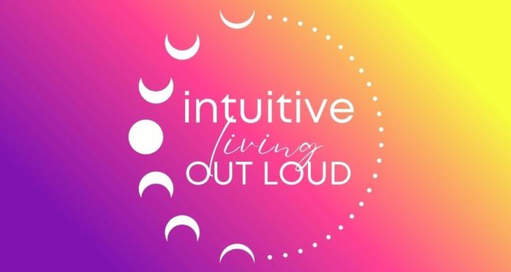 Intuitive Living OUT LOUD
