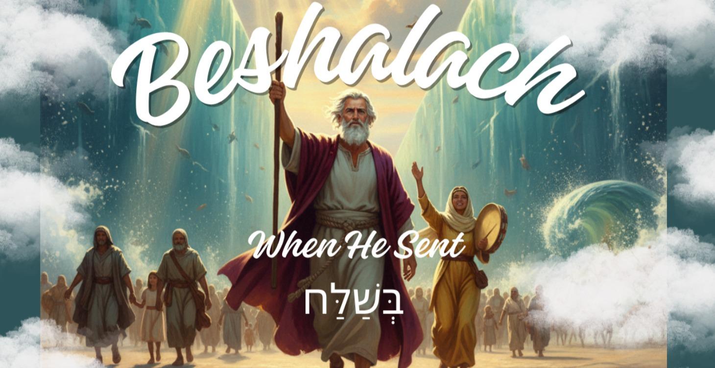 Beshalach When He Sent בְּשַׁלַּח