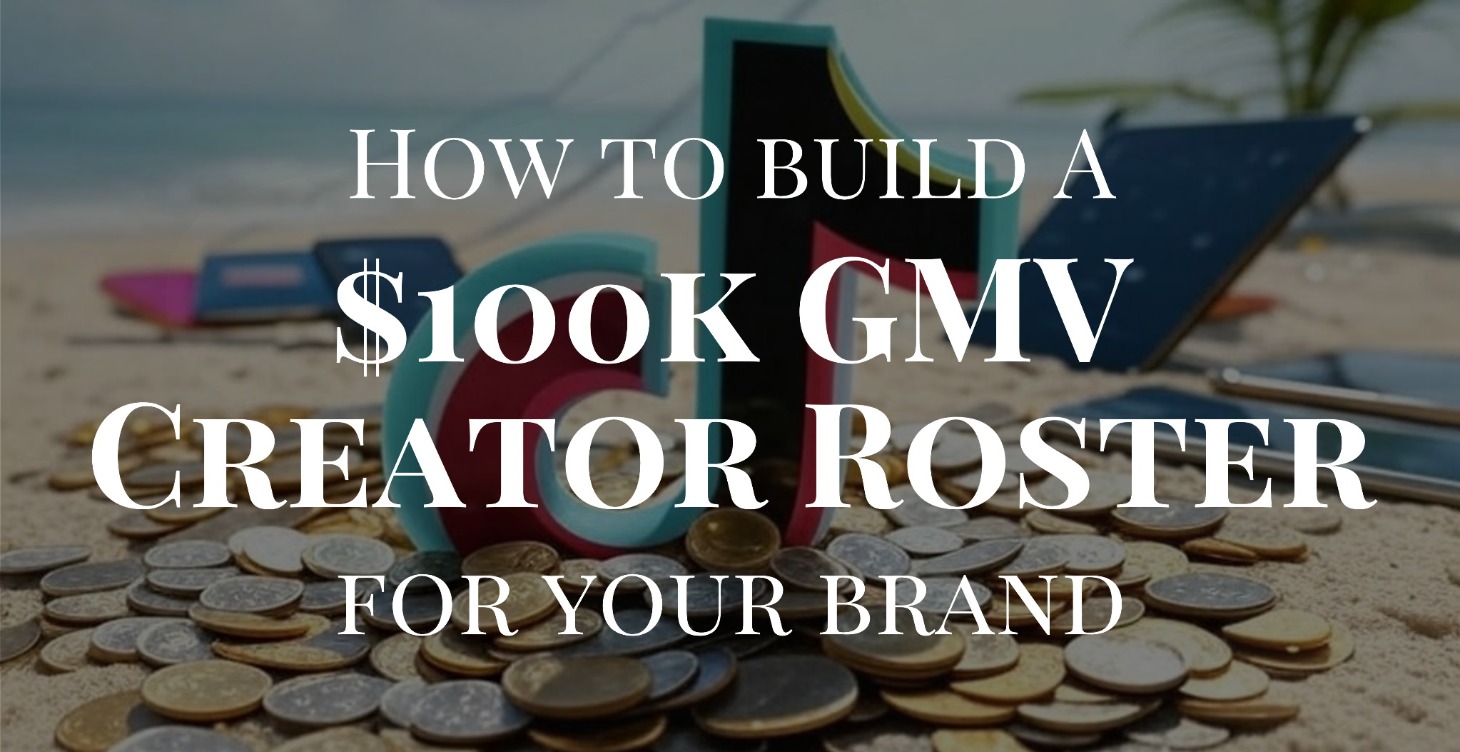 Build a $100K GMV Creator Roster